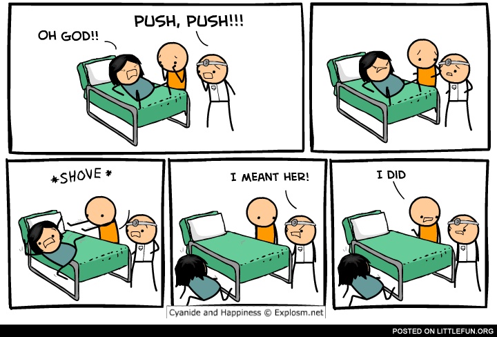 At the maternity hospital. Push, push.