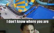 Cool waterslides. I will find you, and I will ride you.
