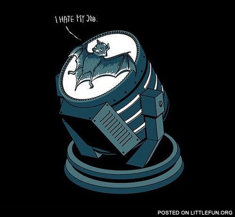 Batman signal. I hate my job.