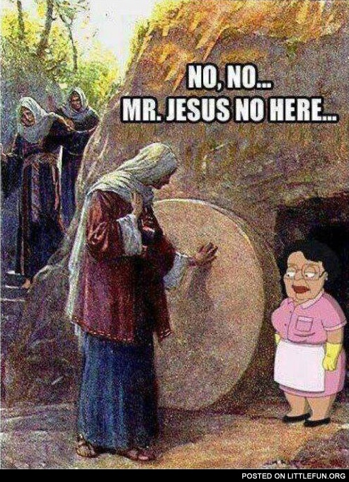 No, No... Mr. Jesus no here...