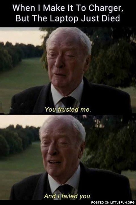 When I make it to charger, but the laptop just died