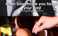 When boys make you forget your past