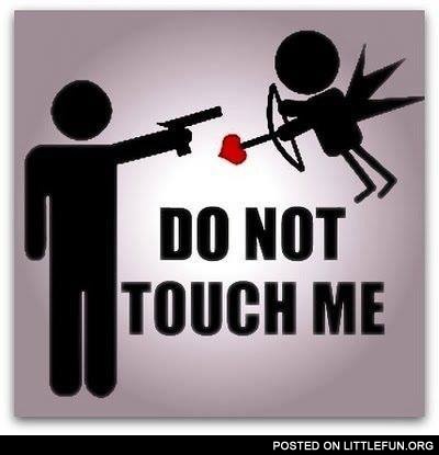 Do not touch me