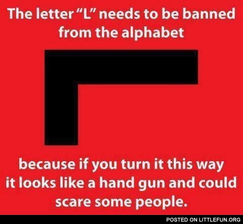 The letter L needs to be banned from the alphabet