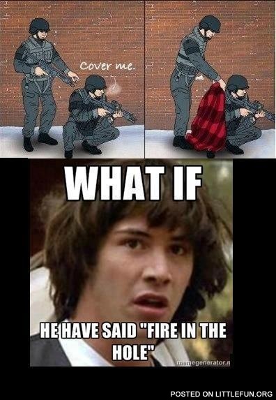 What if he have said fire in the hole