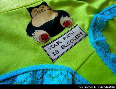 You path is bloked. Panties.