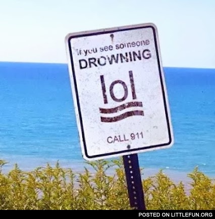 If you see someone drowning, lol