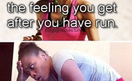 The feeling you get after you have run