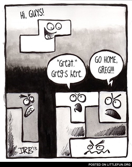 Go home, Greg!