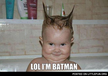 LOL, I'm batman