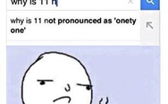 Why is 11 not pronounced as onety one