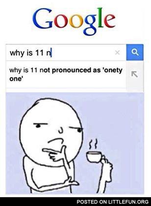 Why is 11 not pronounced as onety one