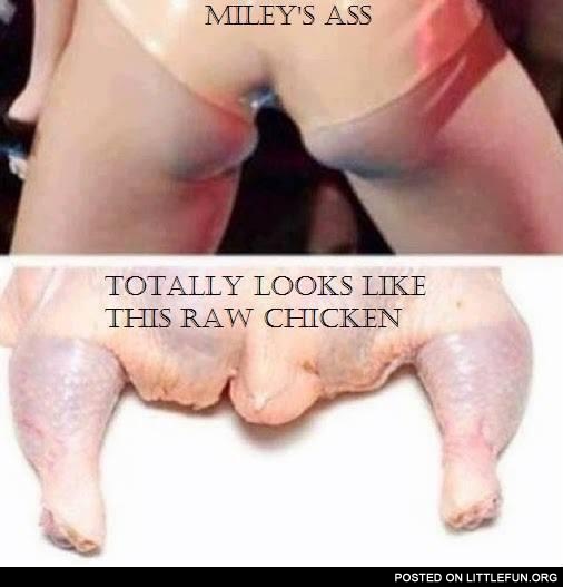 Miley Cyrus' ass totally looks like this raw chicken