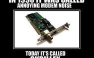 In 1990 it was called annoying modem noise