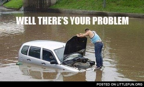 Well, there's your problem