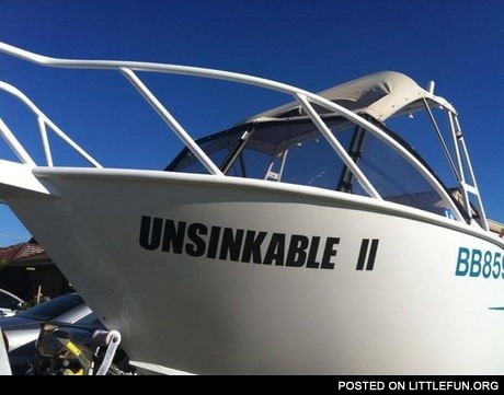 Unsinkable 2. Good luck for this boat!