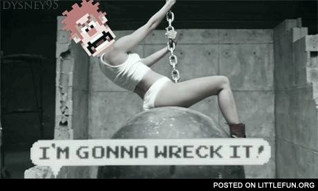 I'm gonna wreck it!