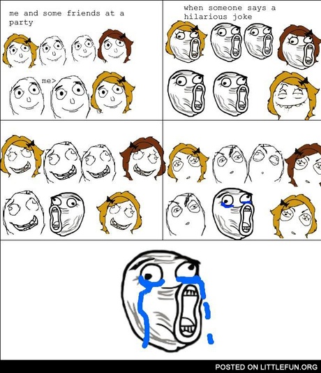 When someone says a hilarious joke