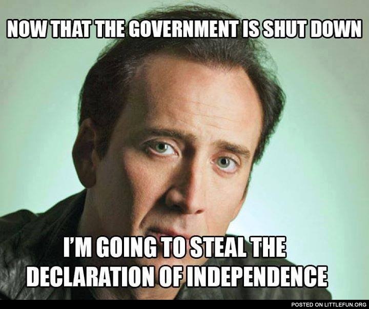 Now that the government is shut down I'm going to steal the Declaration of Independence