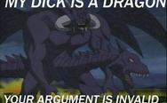 My dlck is a dragon, your argument is invalid