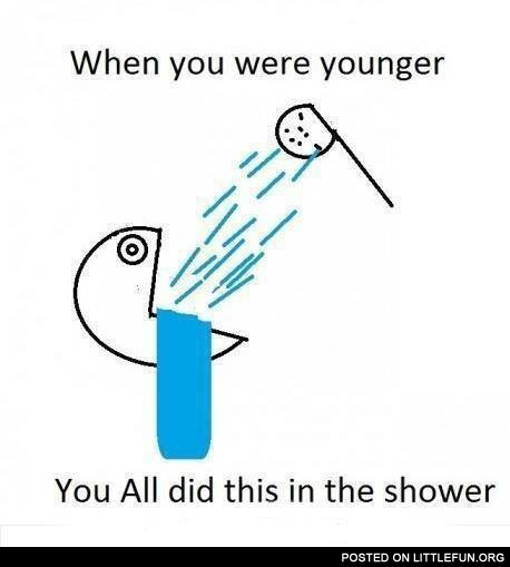 When you were younger you all did this in the shower