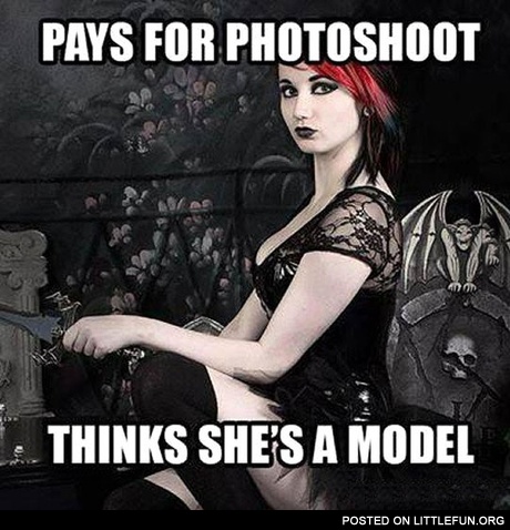 Pays for photoshoot, thinks she is a model