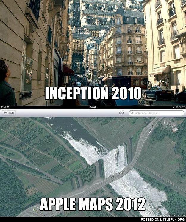 Inception 2010 vs. Apple maps 2012
