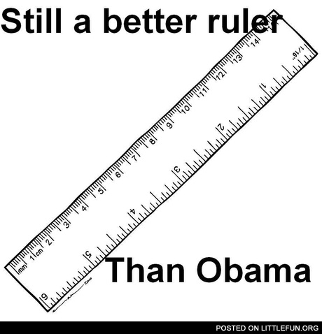 Still a better ruler than Obama
