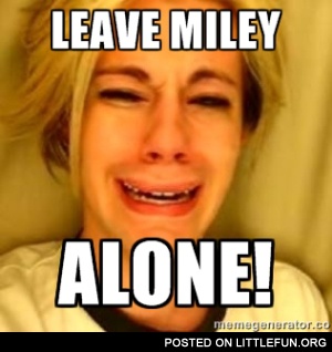 Leave Miley alone!