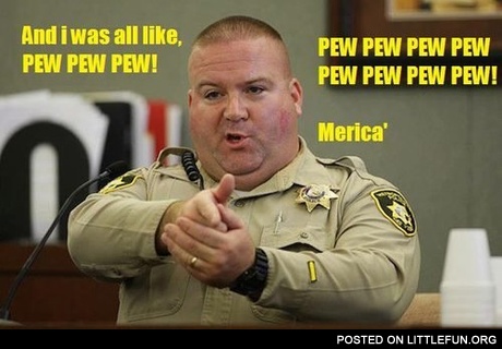 And I was all like, pew pew pew, Merica'