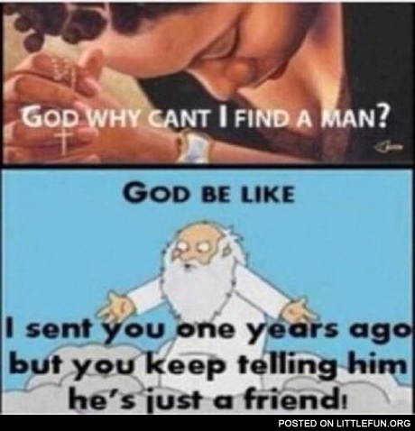 God, why can't I find a man?