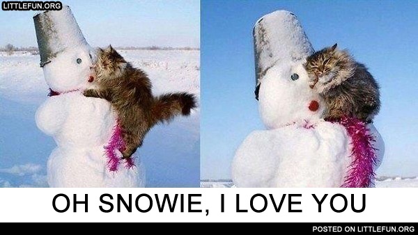 Oh snowie, I love you