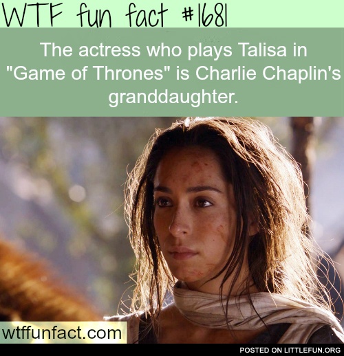 The actress who plays Talisa in "Game of Thrones" is Charlie Chaplin's granddaughter