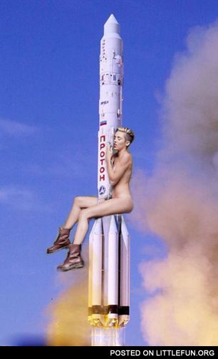 Miley Cyrus riding the Proton rocket
