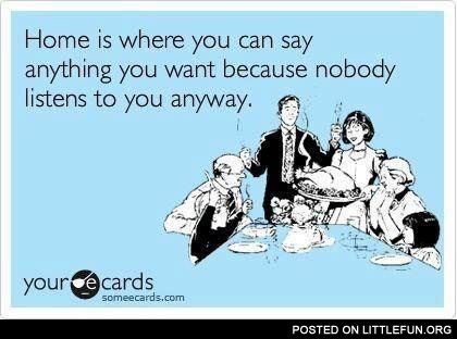 Home is where you can say anything you want