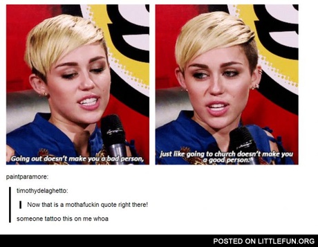 Miley Cyrus: Going out doesn't make you a bad person, just like going to church doesn't make you a good person