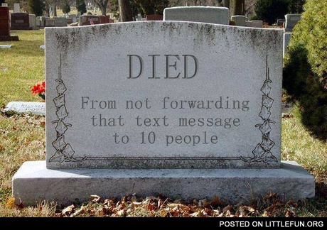 Died from not forwarding that text message to 10 people