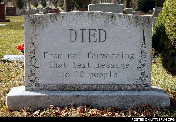 Died from not forwarding that text message to 10 people