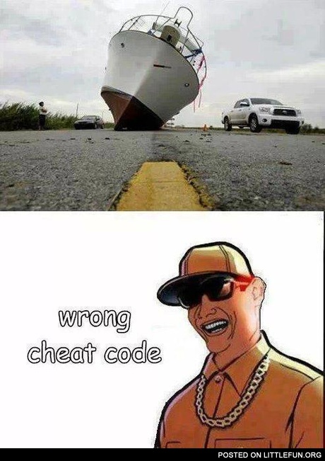 Boat on the road. Wrong cheat code.