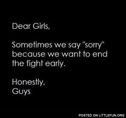 Dear girls, sometimes we say sorry because we want to end the fight early