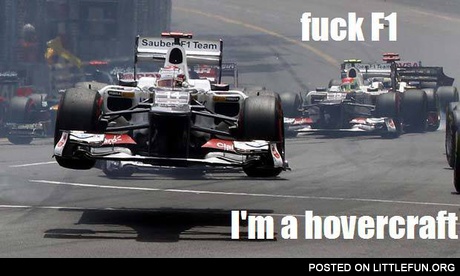F**k F1, I'm a hovercraft