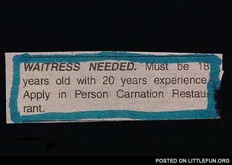 Waitress needed, must be 18 years old with 20 years experience
