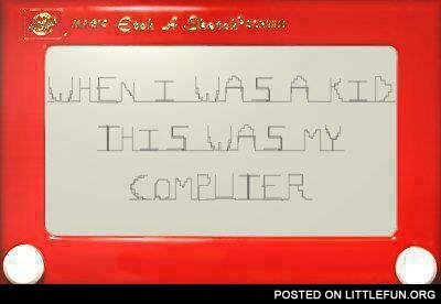 When I was a kid this was my computer