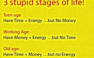3 stupid stages of life