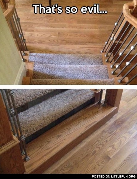 Hidden stair. That's so evil.