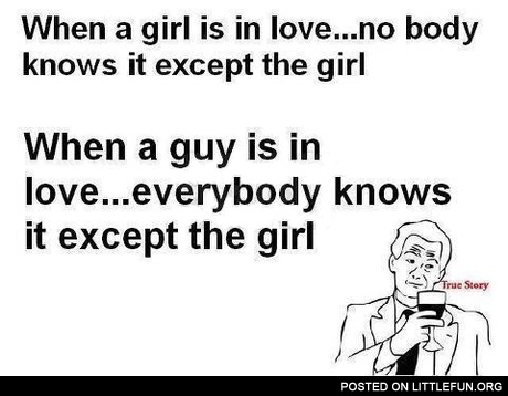 When a girl is in love and when a guy is in love