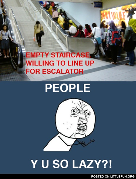 People, y u so lazy?