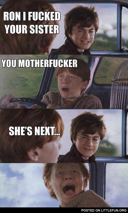 Harry, you motherf**ker