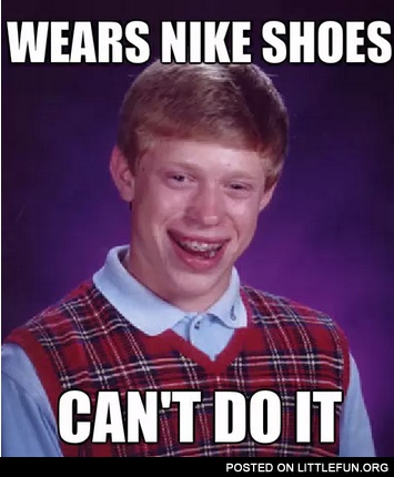 Wears Nike shoes, can't do it
