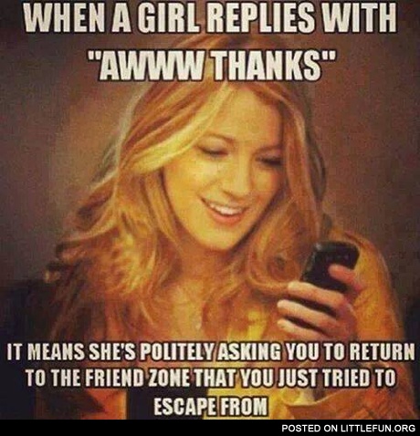 When a girl replies with "Awww thanks"